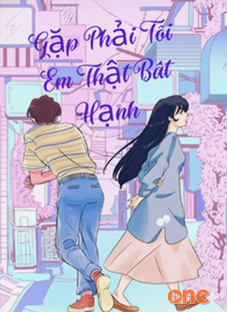 Gặp Phải Tôi, Em Thật Bất Hạnh