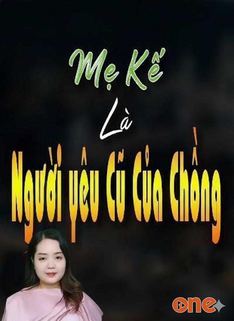 Mẹ Kế Là Người Yêu Cũ Của Chồng