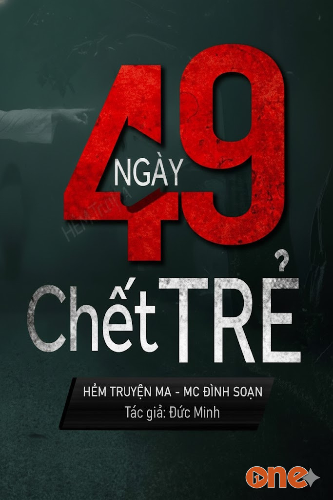 49 Ngày Chết Trẻ - MC Đình Soạn