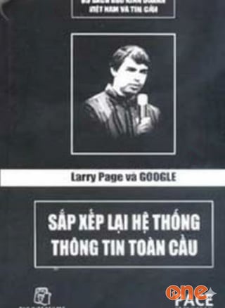 Larry Page Và Google Sắp Xếp Lại Hệ Thống Thông Tin Toàn Cầu