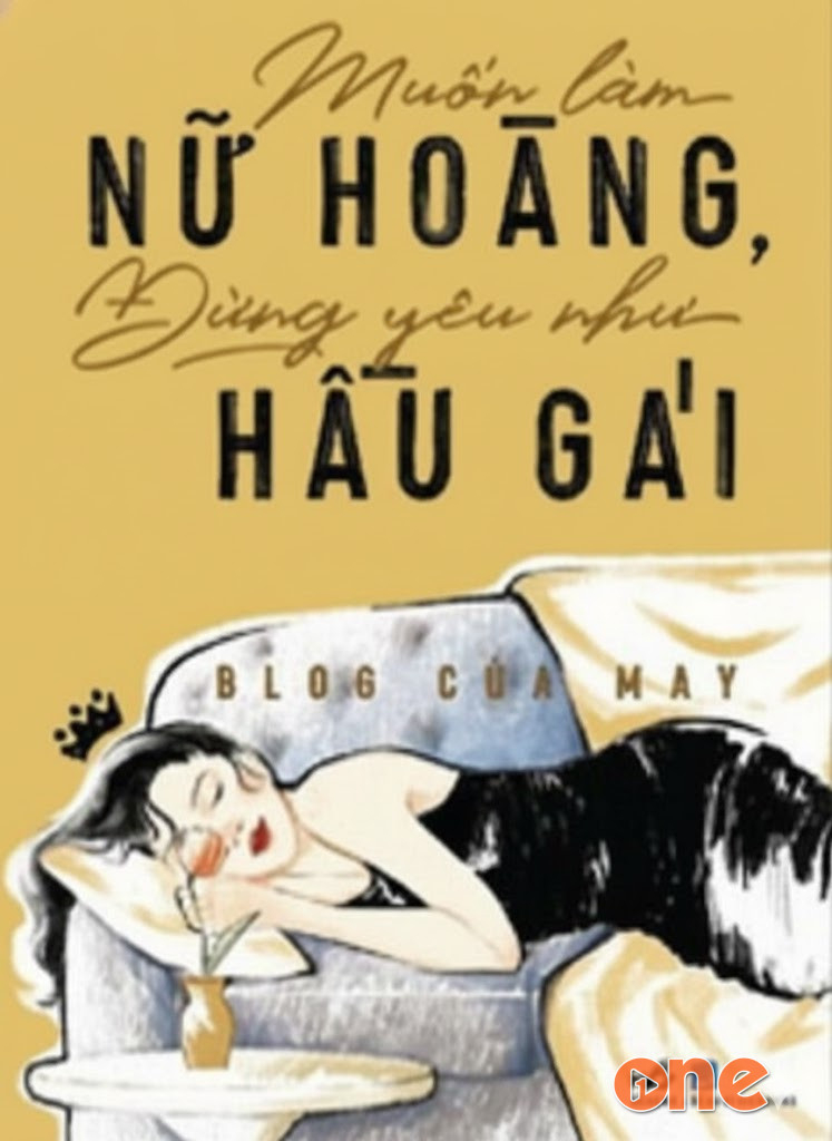 Muốn Làm Nữ Hoàng, Đừng Yêu Như Hầu Gái