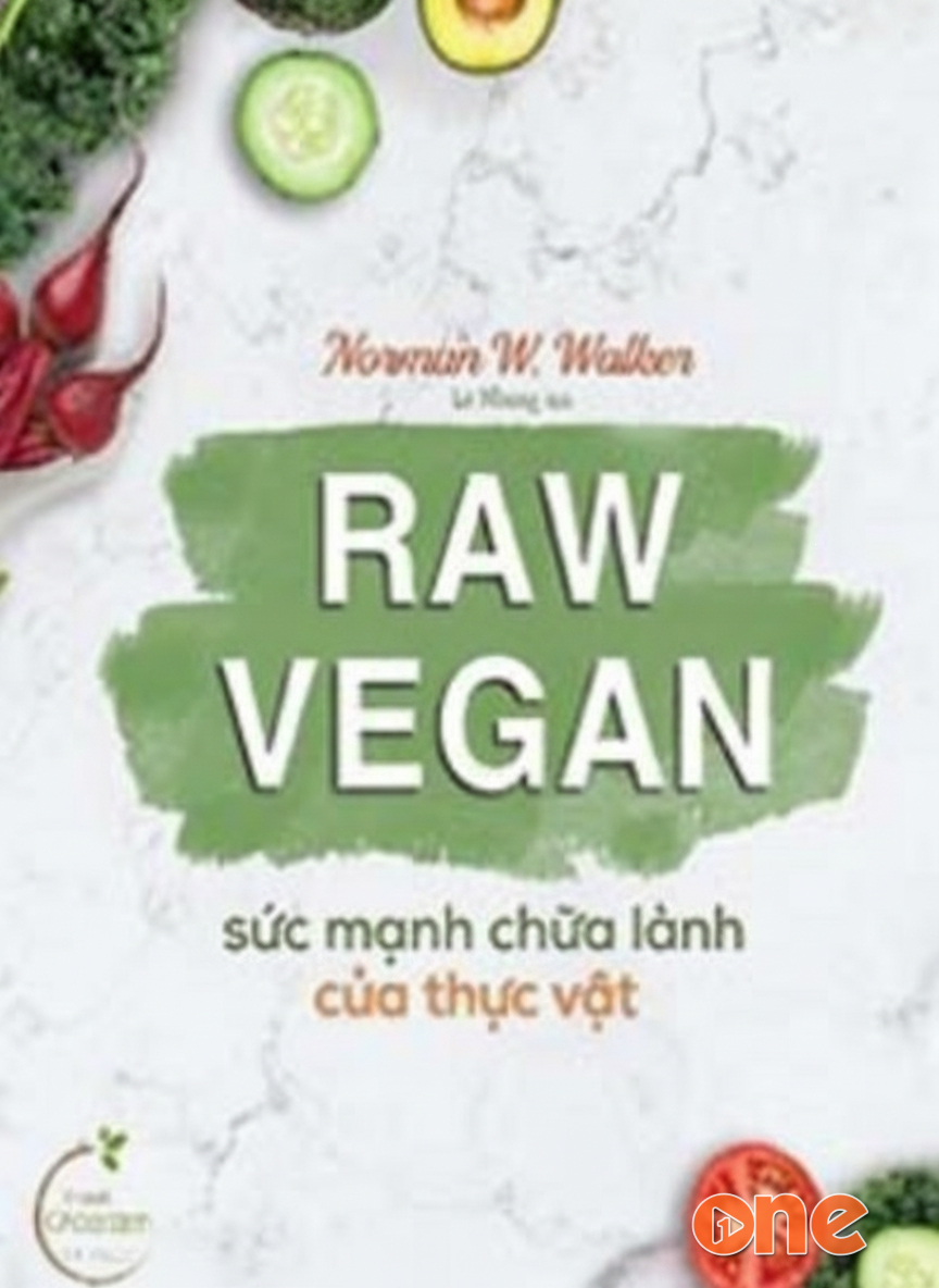 Raw Vegan, Sức Mạnh Chữa Lành Của Thực Vật