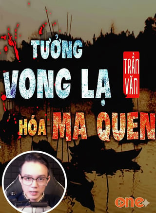 Tưởng Vong Lạ Hoá Ma Quen