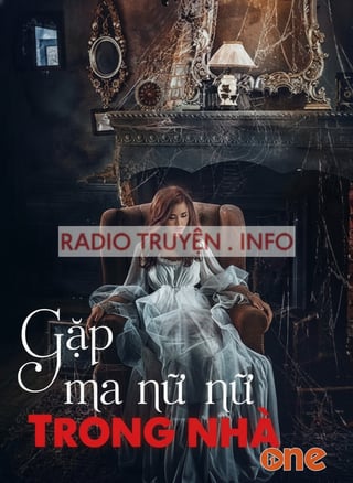 Gặp Ma Nữ Trong Nhà - Truyện Ma Kinh Dị