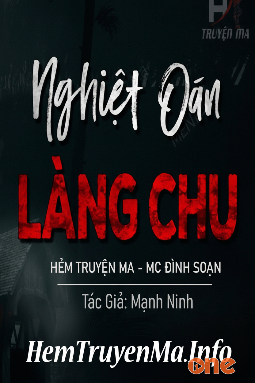 Nghiệt Oán Làng Chu - MC Đình Soạn