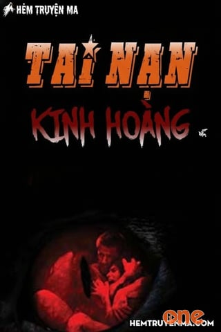 Tai Nạn Kinh Hoàng - Truyện Ma