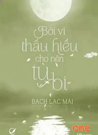 Bởi Vì Thấu Hiểu Cho Nên Từ Bi