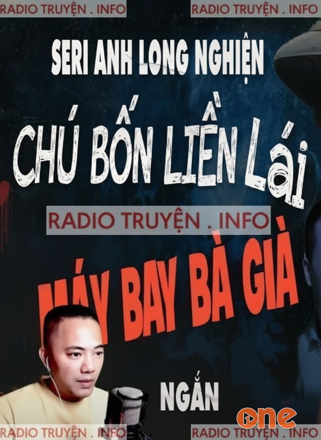 Chú Bốn Liền Lái Máy Bay Bà Già