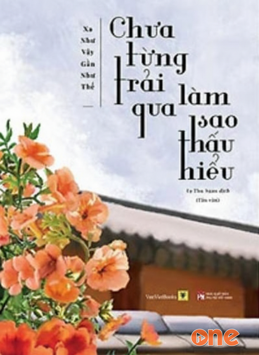 Chưa Từng Trải Qua, Làm Sao Thấu Hiểu