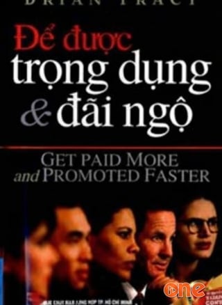 Để Được Trọng Dụng & Đãi Ngộ