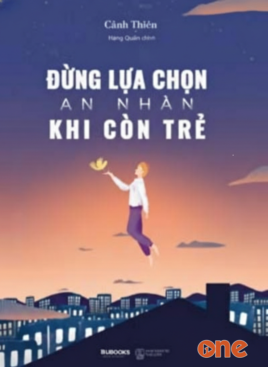 Đừng Lựa Chọn An Nhàn Khi Còn Trẻ