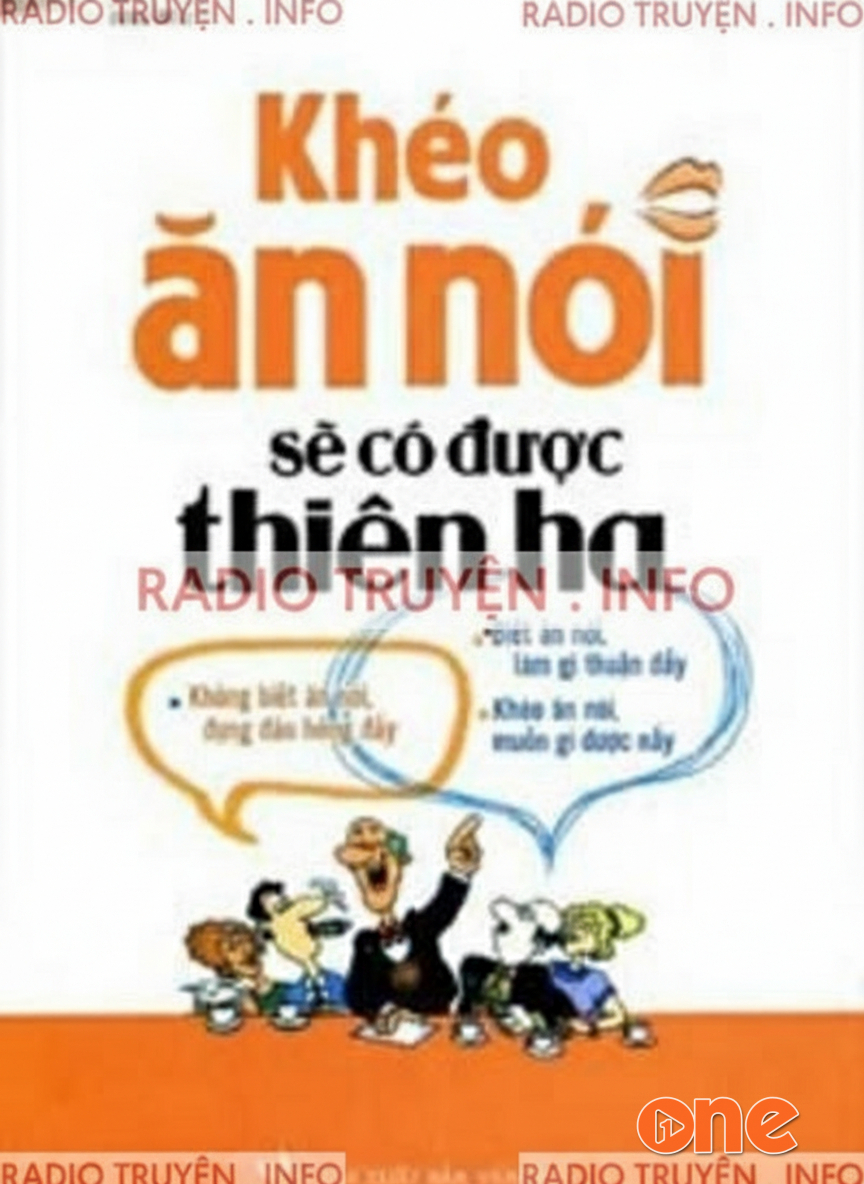 Khéo Ăn Nói Sẽ Có Được Thiên Hạ