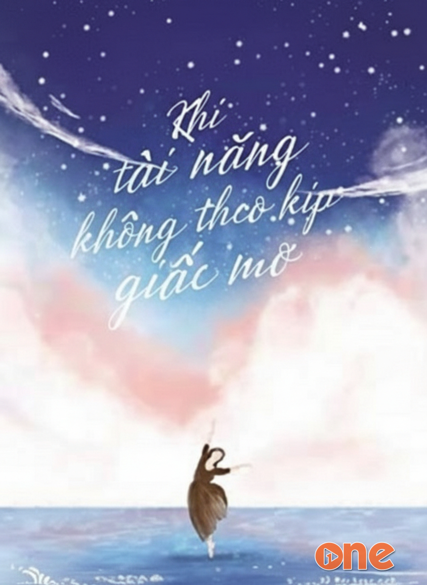 Khi Tài Năng Không Theo Kịp Giấc Mơ