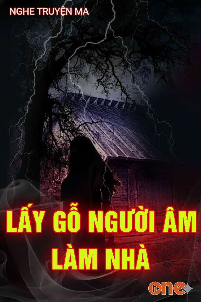 Lấy Gỗ Người Âm Làm Nhà