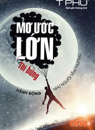 Mơ Ước Lớn Thì Đừng Hành Động Như Người Tầm Thường