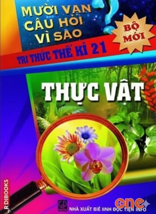 Mười Vạn Câu Hỏi Vì Sao - Thực Vật
