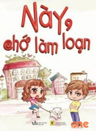 Này, Chớ Làm Loạn