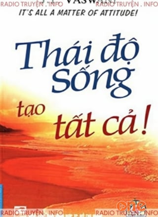 Thái Độ Sống Tạo Nên Tất Cả