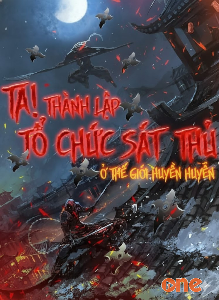 Ta! Thành Lập Tổ Chức Sát Thủ Ở Thế Giới Huyền Huyễn