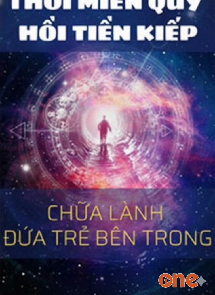 Thôi Miên Quy Hồi Tiền Kiếp Chữa Lành Đứa Trẻ Bên Trong
